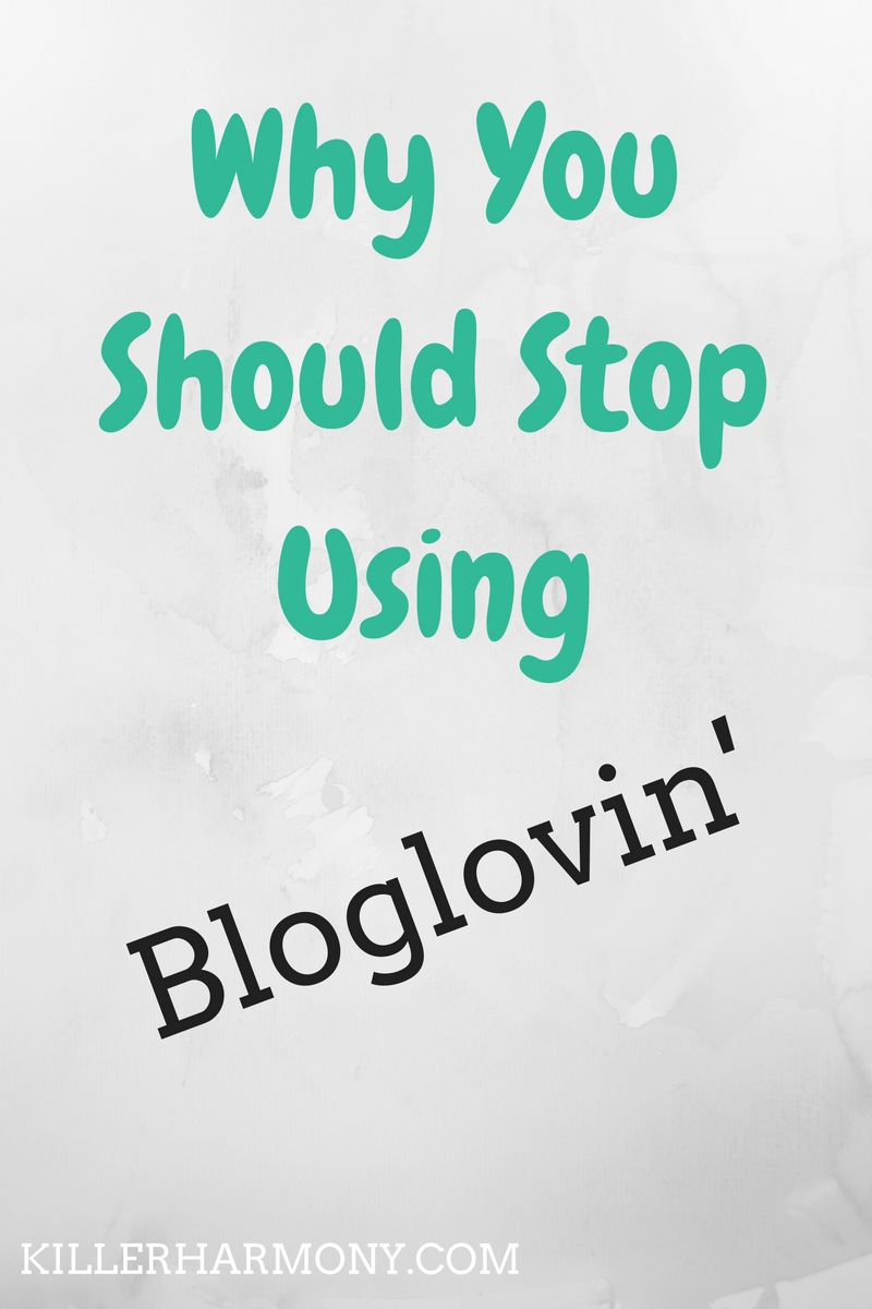 Killer Harmony | The Problem with Bloglovin' | Here are a couple of reasons why Bloglovin' is not a good way to support your favorite bloggers.
