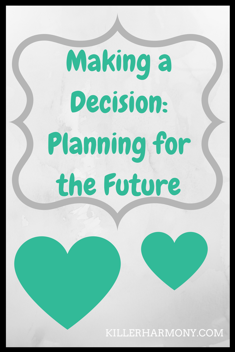 Killer Harmony | Making a Decision : Planning for the Future | This post covers different options for after college and how I came to a decision.