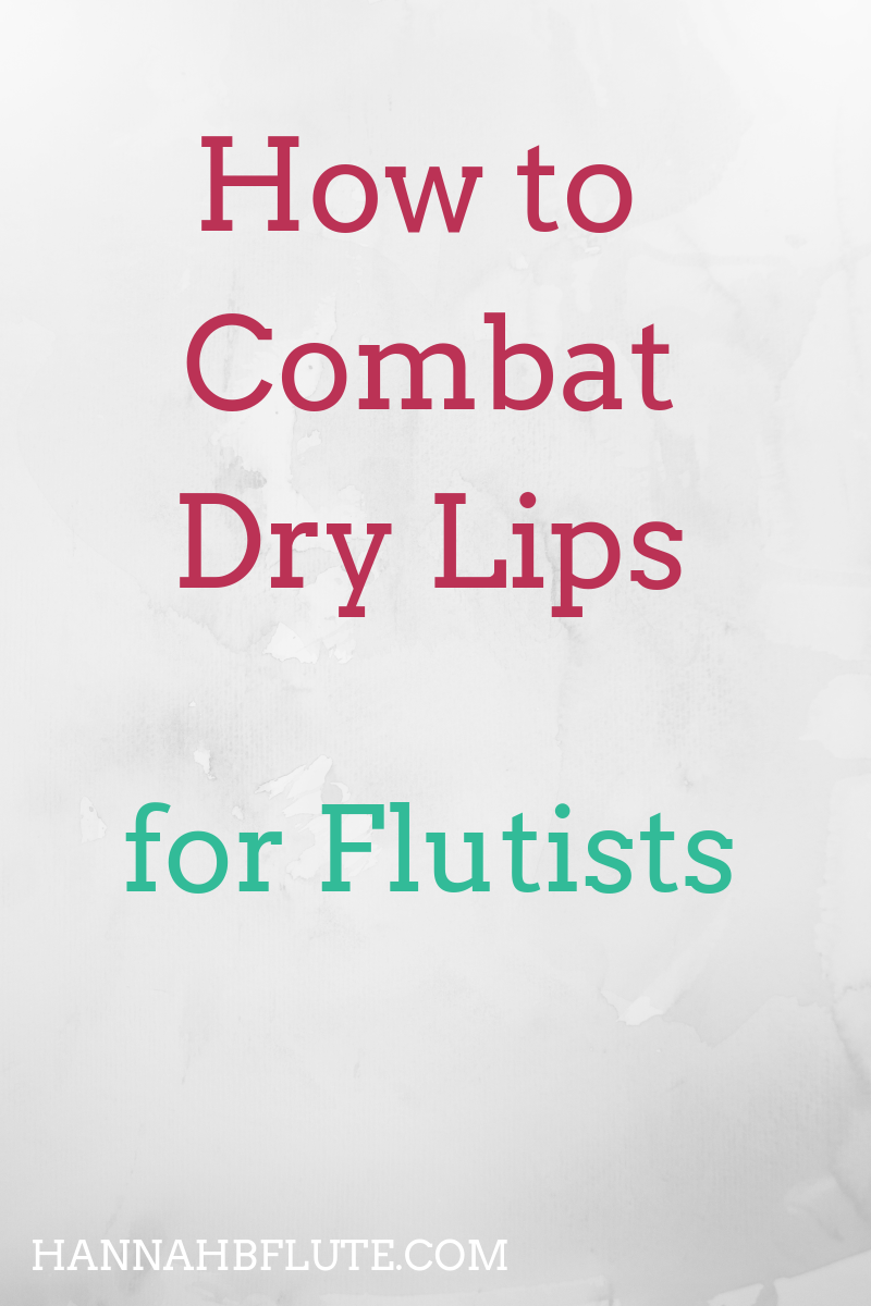 Hannah B Flute | How to Combat Dry Lips